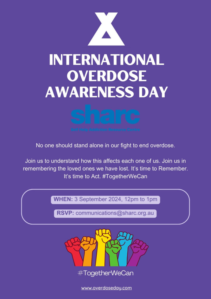 No one should stand alone in our fight to end overdose.

Join us to understand how this affects each one of us. Join us in remembering the loved ones we have lost. It’s time to Remember. It’s time to Act. #TogetherWeCan

When: 3rd September 2024, 12pm to 1pm
RSVP: communications@sharc.org.au